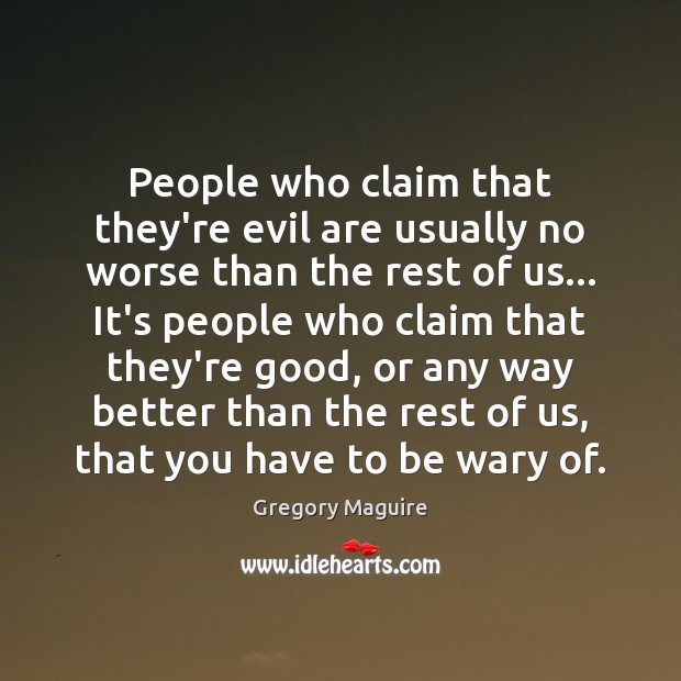 People who claim that they’re evil are usually no worse than the Image