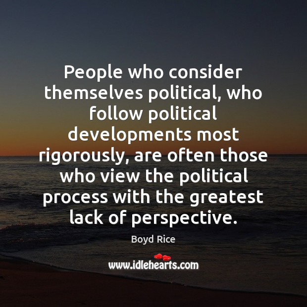 People who consider themselves political, who follow political developments most rigorously, are Image