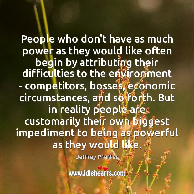 People who don’t have as much power as they would like often Jeffrey Pfeffer Picture Quote