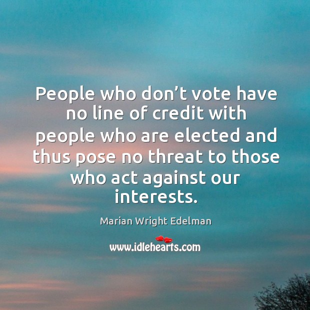 People who don’t vote have no line of credit with people who are elected and thus pose no threat to Image