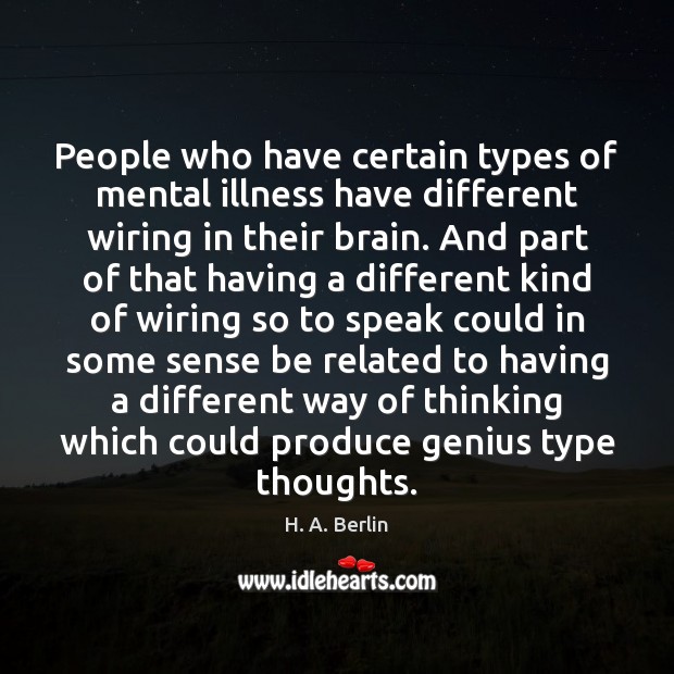 People who have certain types of mental illness have different wiring in H. A. Berlin Picture Quote