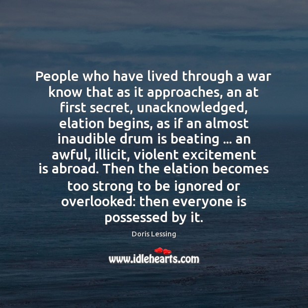 People who have lived through a war know that as it approaches, Image