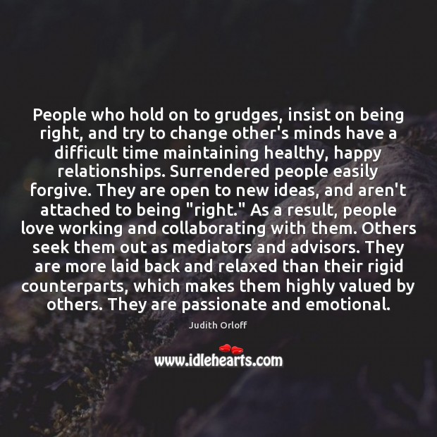 People who hold on to grudges, insist on being right, and try Judith Orloff Picture Quote