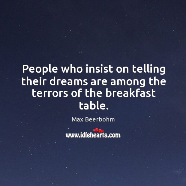 People who insist on telling their dreams are among the terrors of the breakfast table. Image