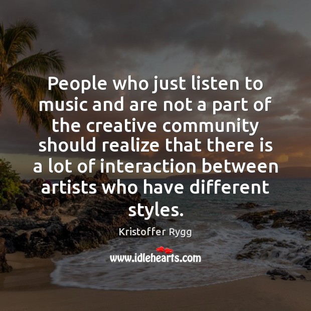 People who just listen to music and are not a part of Kristoffer Rygg Picture Quote