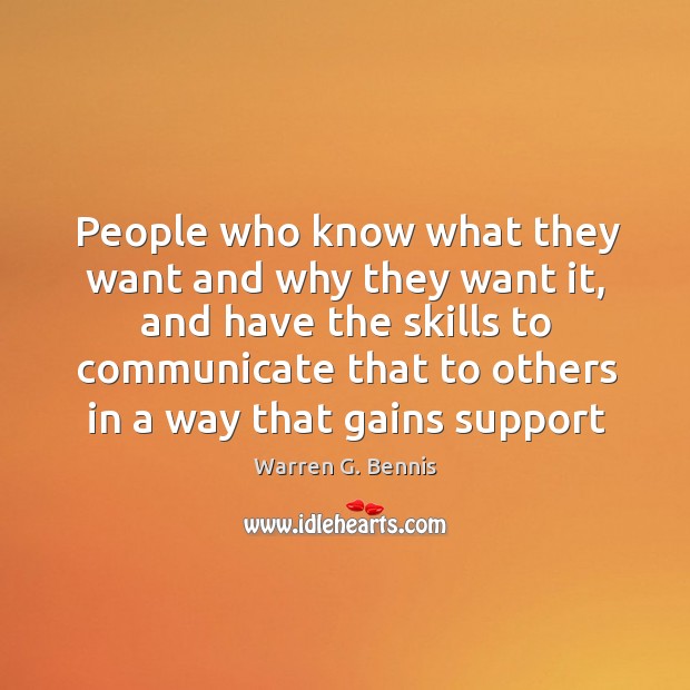 People who know what they want and why they want it, and Warren G. Bennis Picture Quote
