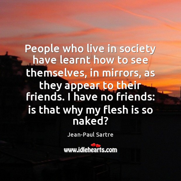People who live in society have learnt how to see themselves, in Image