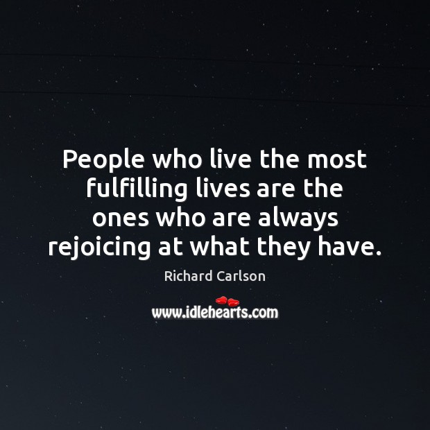 People who live the most fulfilling lives are the ones who are Richard Carlson Picture Quote