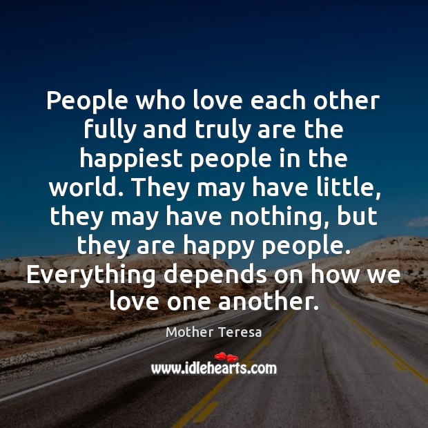 People who love each other fully and truly are the happiest people Image