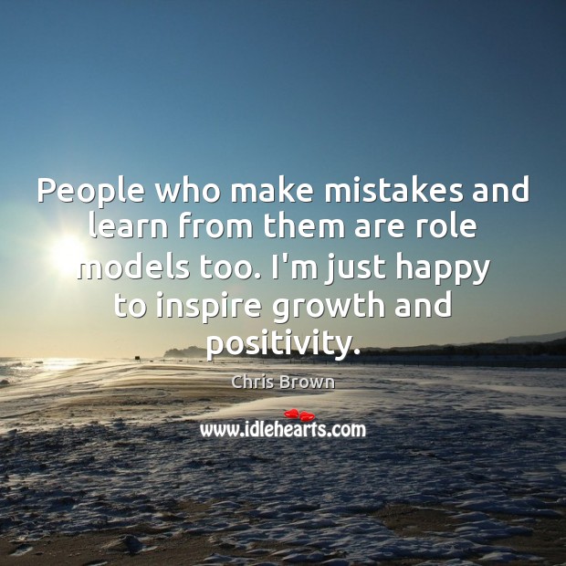 People who make mistakes and learn from them are role models too. Chris Brown Picture Quote