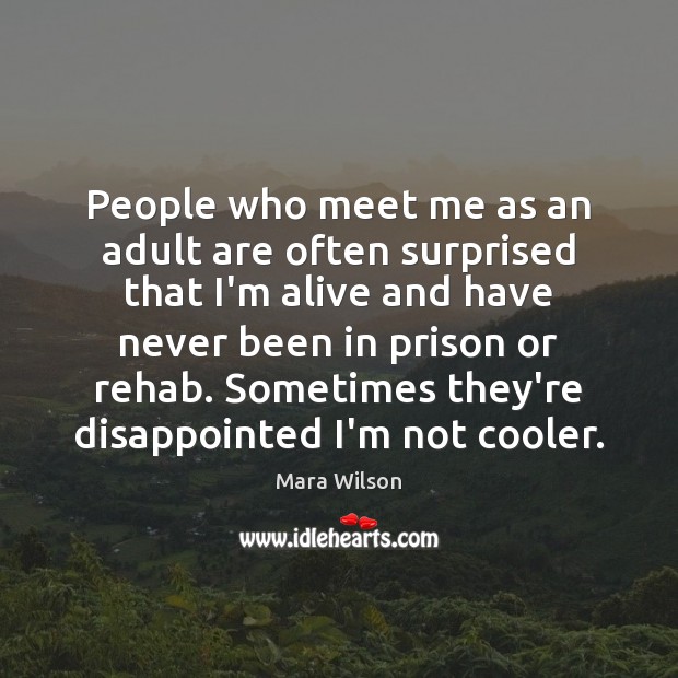 People who meet me as an adult are often surprised that I’m Mara Wilson Picture Quote