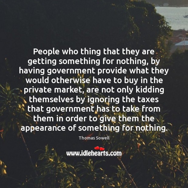 People who thing that they are getting something for nothing, by having Image