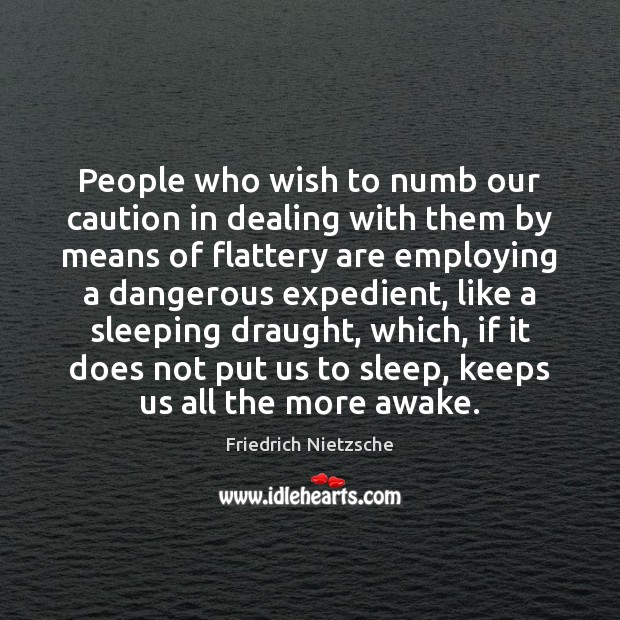 People who wish to numb our caution in dealing with them by Image