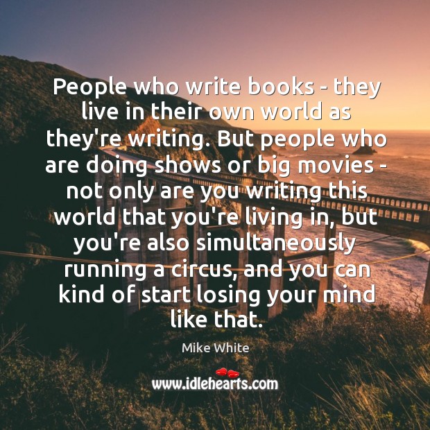 People who write books – they live in their own world as Image
