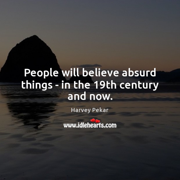 People will believe absurd things – in the 19th century and now. Image