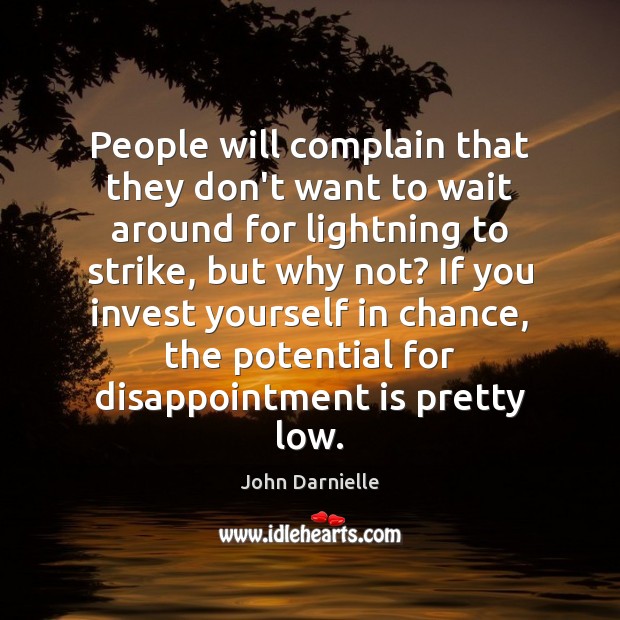 People will complain that they don’t want to wait around for lightning John Darnielle Picture Quote