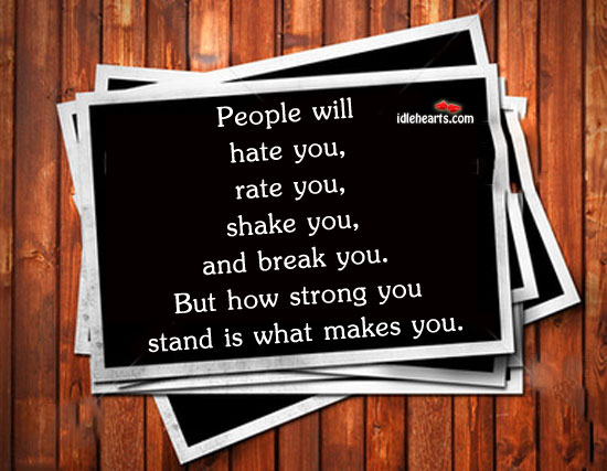 People will hate you, rate you. Image