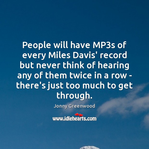 People will have MP3s of every Miles Davis’ record but never Image