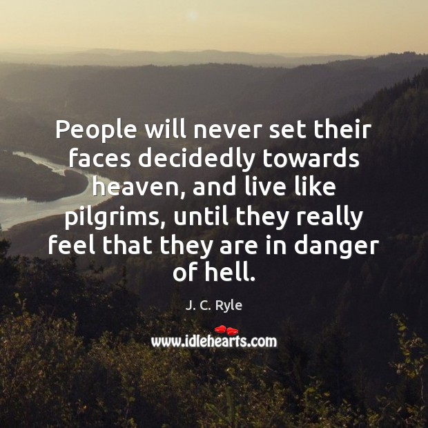 People will never set their faces decidedly towards heaven, and live like J. C. Ryle Picture Quote