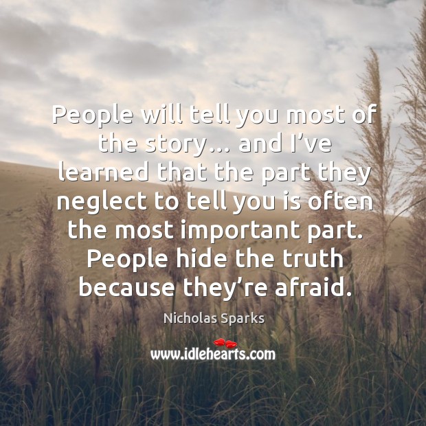 People will tell you most of the story… and I’ve learned Nicholas Sparks Picture Quote