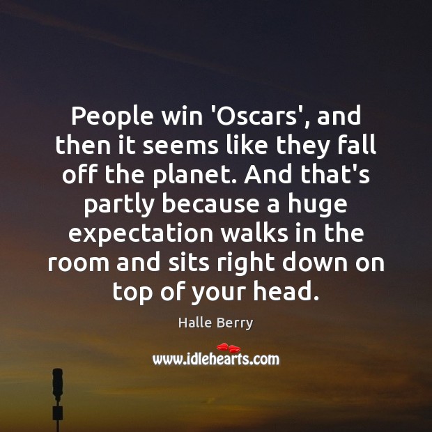 People win ‘Oscars’, and then it seems like they fall off the Halle Berry Picture Quote