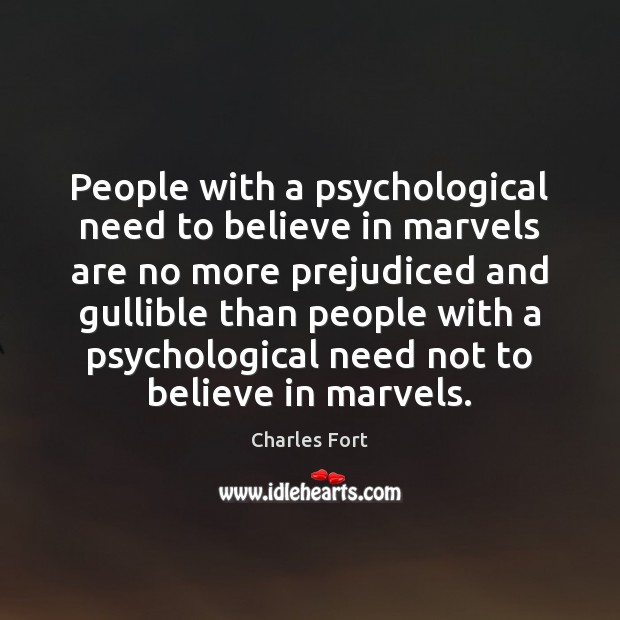 People with a psychological need to believe in marvels are no more Image