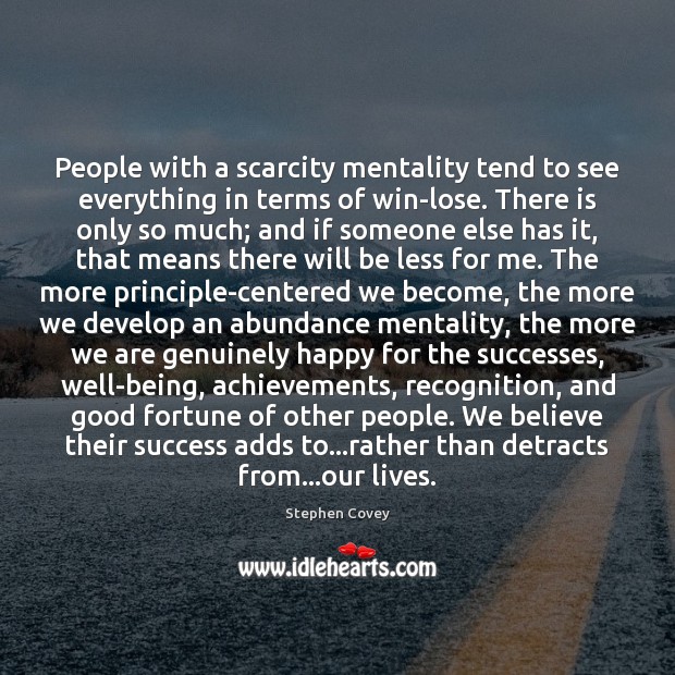 People with a scarcity mentality tend to see everything in terms of Stephen Covey Picture Quote