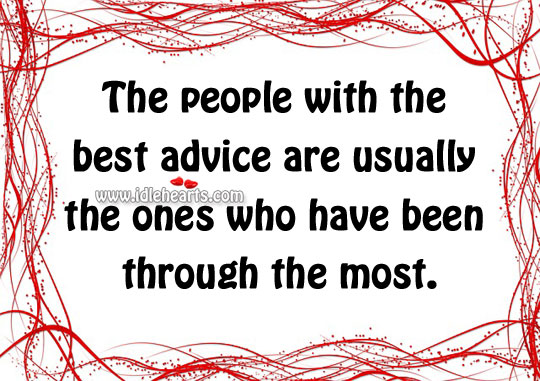 The people with the best advice are usually Image
