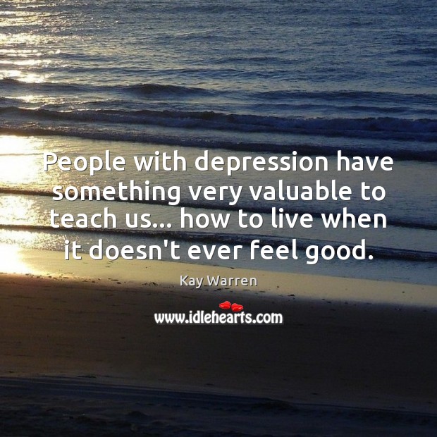 People with depression have something very valuable to teach us… how to Image
