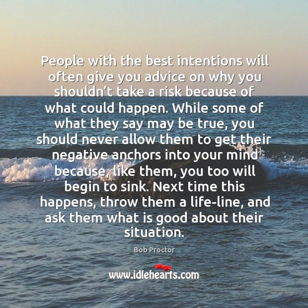 People with the best intentions will often give you advice on why Image