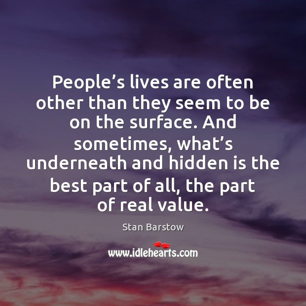 People’s lives are often other than they seem to be on Stan Barstow Picture Quote