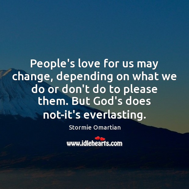 People’s love for us may change, depending on what we do or Stormie Omartian Picture Quote