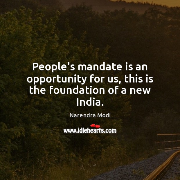 People’s mandate is an opportunity for us, this is the foundation of a new India. Image