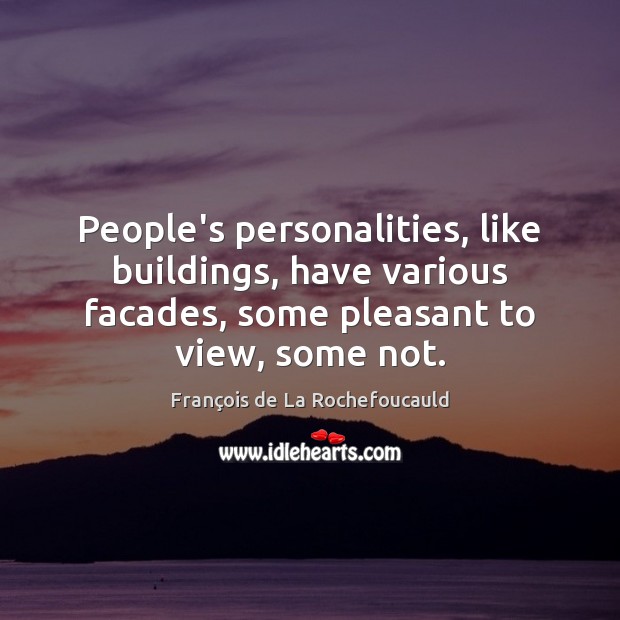 People’s personalities, like buildings, have various facades, some pleasant to view, some Image