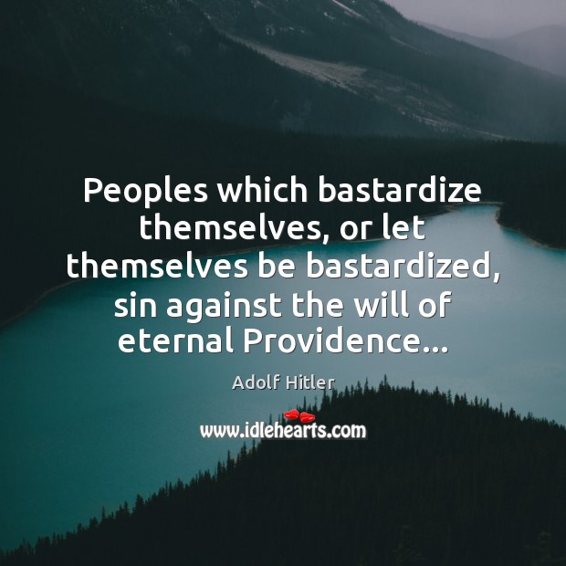 Peoples which bastardize themselves, or let themselves be bastardized, sin against the Image