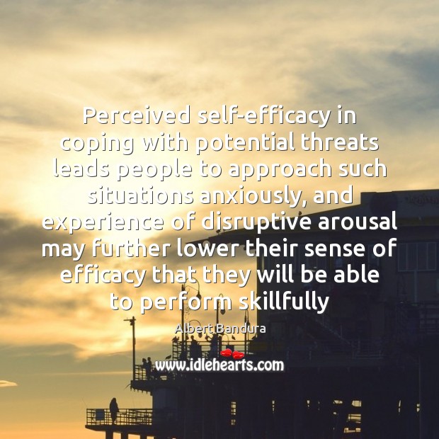 Perceived self-efficacy in coping with potential threats leads people to approach such Image
