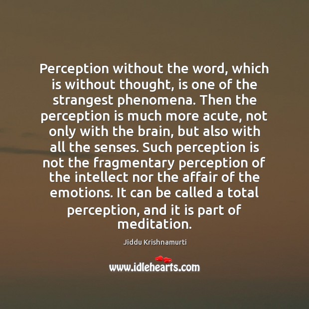 Perception without the word, which is without thought, is one of the Perception Quotes Image
