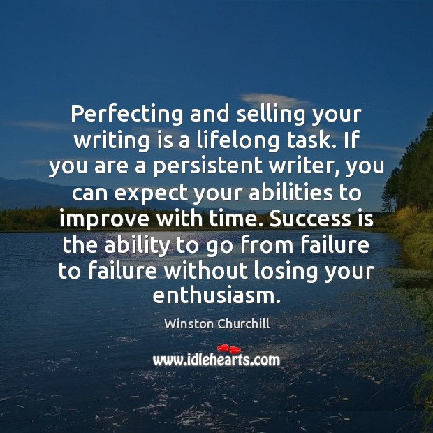 Perfecting and selling your writing is a lifelong task. If you are Success Quotes Image