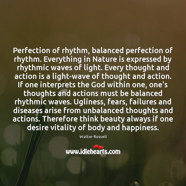 Perfection of rhythm, balanced perfection of rhythm. Everything in Nature is expressed Action Quotes Image