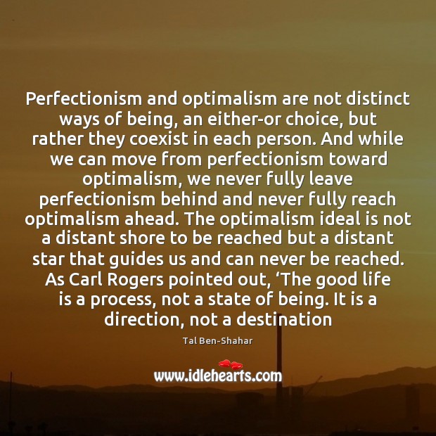 Perfectionism and optimalism are not distinct ways of being, an either-or choice, Tal Ben-Shahar Picture Quote