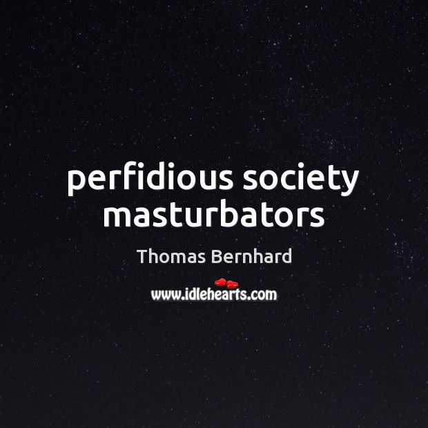 Perfidious society masturbators Image