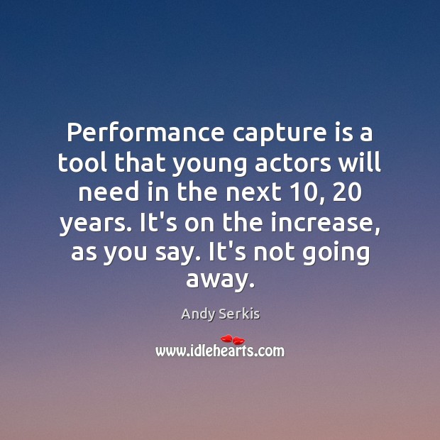 Performance capture is a tool that young actors will need in the Image