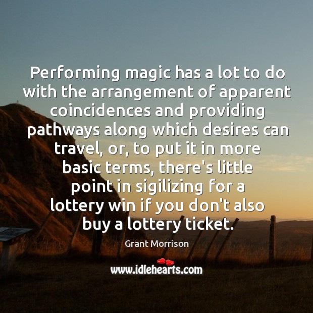 Performing magic has a lot to do with the arrangement of apparent Image