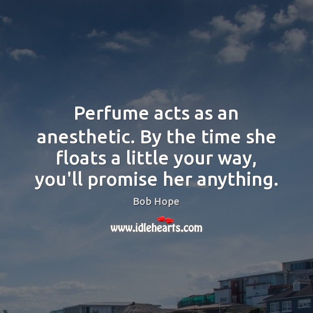 Perfume acts as an anesthetic. By the time she floats a little Promise Quotes Image
