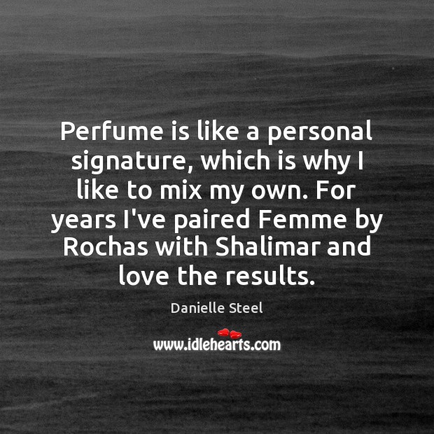 Perfume is like a personal signature, which is why I like to Image