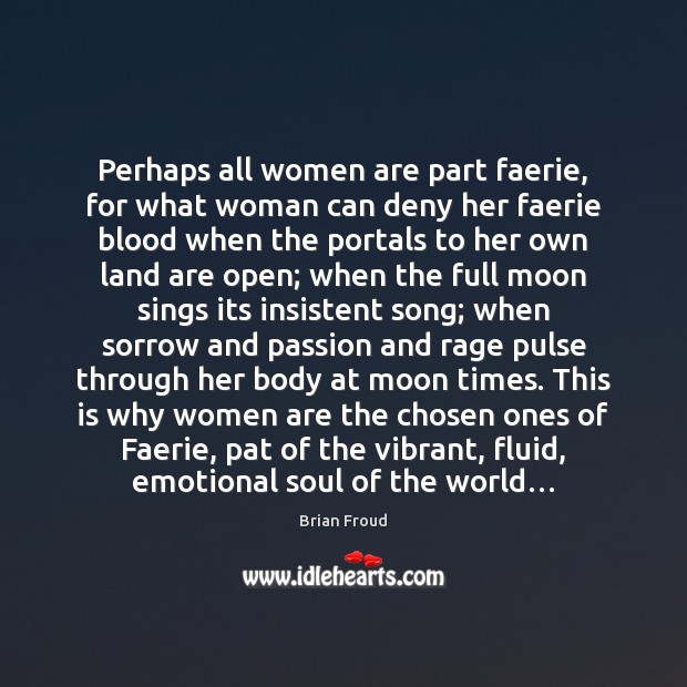 Perhaps all women are part faerie, for what woman can deny her Image