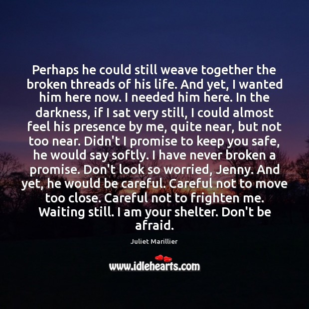 Perhaps he could still weave together the broken threads of his life. Promise Quotes Image