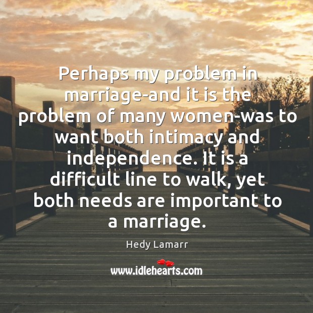 Perhaps my problem in marriage-and it is the problem of many women-was to Image