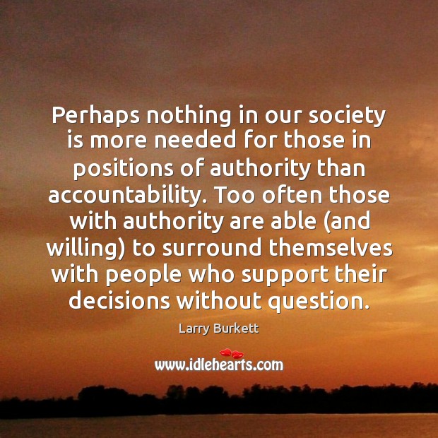 Perhaps nothing in our society is more needed for those in positions Image