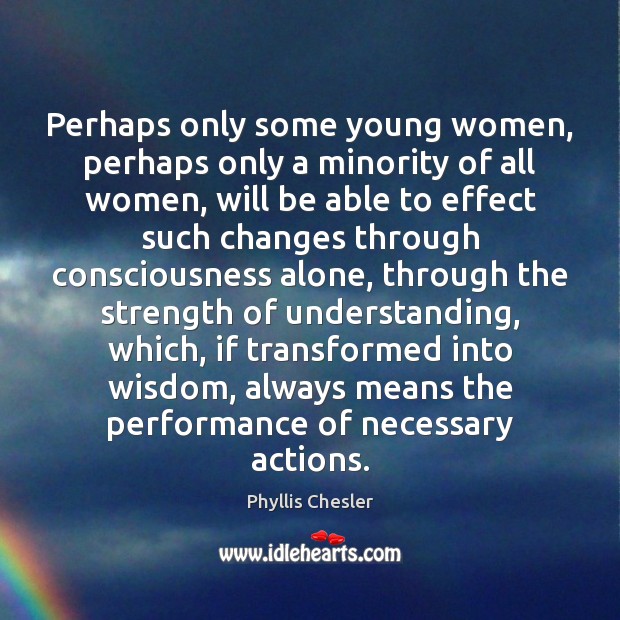 Perhaps only some young women, perhaps only a minority of all women, Wisdom Quotes Image